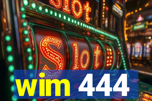 wim 444